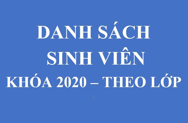 DANH SÁCH SINH VIÊN KHÓA 2020 THEO LỚP